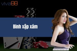 Binh xập xám - Chia sẻ cách chơi, bí kíp chiến thắng