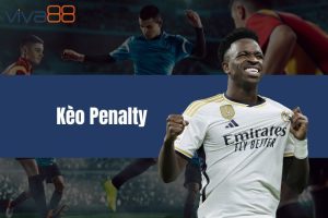 Kèo Penalty - Bí quyết soi kèo tuyệt đỉnh tại VIVA88